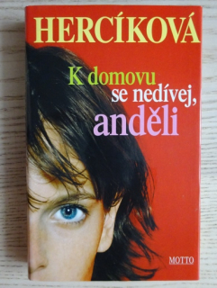 K DOMOVU SE NEDÍVEJ, ANDĚLI, IVA HERCÍKOVÁ, **an