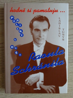 PERLIČKY V DUŠI RAOULA SCHRÁNILA, LADISLAV TUNYS, **an