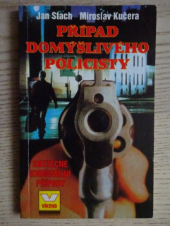 PŘÍPAD DOMÝŠLIVÉHO POLICISTY, STACH, KUČERA, **an