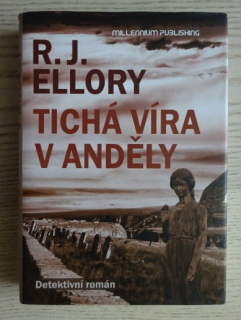 TICHÁ VÍRA V ANDĚLY, R. J. ELLORY, **an
