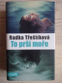 TO PRŠÍ MOŘE, RADKA TŘEŠTÍKOVÁ, **an