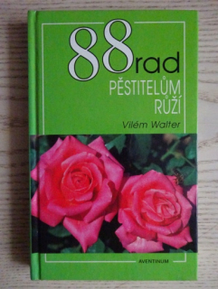 88 RAD PĚSTITELŮM RŮŽÍ, VILÉM WALTER, **an
