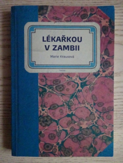 LÉKAŘKOU V ZAMBII, MARIE KRAUSOVÁ, **an