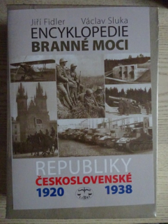 ENCYKLOPEDIE BRANNÉ MOCI REPUBLIKY ČESKOSLOVENSKÉ 1920-1938, JIŘÍ FIDLER, V.SLUKA, **an