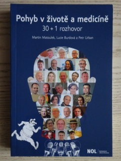 POHYB V ŽIVOTĚ A MEDICÍNĚ, 30 + 1 ROZHOVOR, MARTIN MATOULEK, LUCIE BUDROVÁ, PETR URBAN, **an