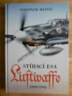 STÍHACÍ ESA LUFTWAFFE, 1939-45, SVATOPLUK MATYÁŠ, **an