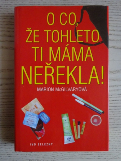 O CO, ŽE TOHLETO TI MÁMA NEŘEKLA!, MARION MCGILVAROVÁ, **an