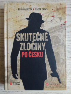 SKUTEČNÉ ZLOČINY PO ČESKU, MILOŠ VANĚČEK, RADEK GALAŠ, **an