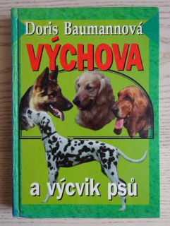 VÝCHOVA A VÝCVIK PSŮ, DORIS BAUMANNOVÁ, **an