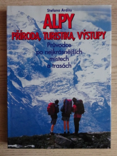 ALPY, PŘÍRODA, TURISTIKA, VÝSTUPY, PRŮVODCE PO NEJKRÁSNĚJŠÍCH MÍSTECH A TRASÁCH, STEFANO ARDITO, **an