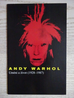 ANDY WARHOL, UMĚNÍ A ŽIVOT (1928-1987)