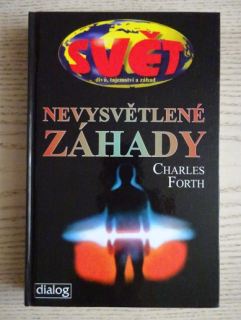 NEVYSVĚTLENÉ ZÁHADY, CHARLES FORTH, **an