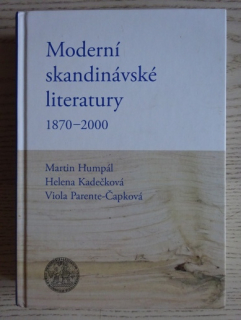 MODERNÍ SKANDINÁVSKÉ LITERATURY 1870-2000, HUMPÁL, KADEČKOVÁ, PARENTE-ČAPKOVÁ, **an