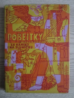 POBEJTKY ZA KAMNY I NA SLUNÍČKU, AMÁLIE KUTINOVÁ, **an